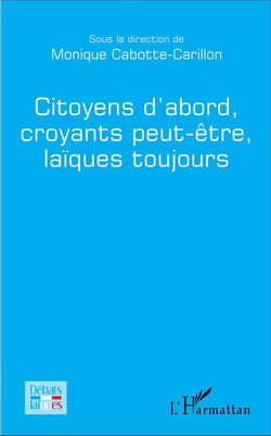Citoyens d'abord, croyants peut-être, laïques toujours