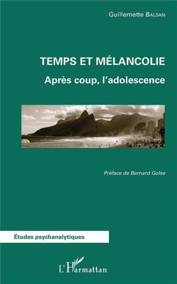 Temps et mélancolie - après coup, l'adolescence