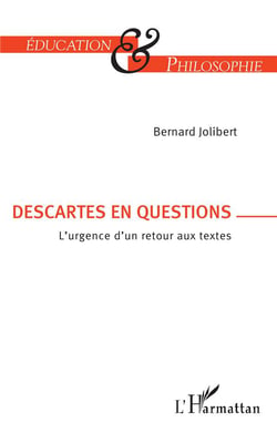 Descartes en question - l'urgence d'un retour aux textes