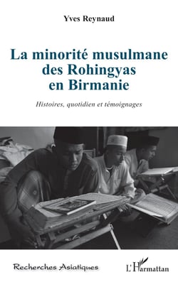 La minorité musulmane des Rohingyas en Birmanie - histoires, quotidien et témoignages