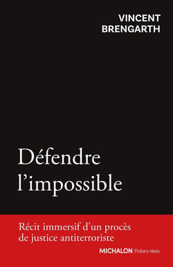 Défendre l'impossible : Récit immersif d'un procès de justice antiterroriste