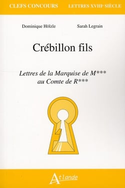 Crébillon fils, les Lettres de la marquise de... au comte de...