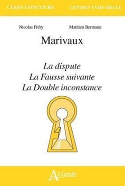 Marivaux - la dispute, la fausse suivante, la double inconstance