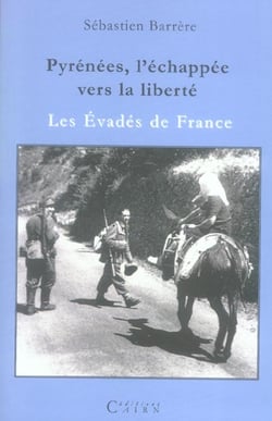 Pyrenees, l'echappee vers la liberte - les evades de france