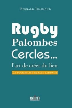 Rugby, palombes, cercles... - l'art de créer du lien - la sociabilité rurale landaise