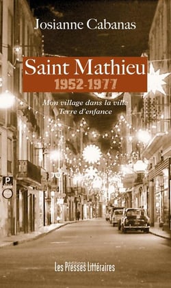 Saint Mathieu 1952-1977 : mon village dans la ville - terre d'enfance