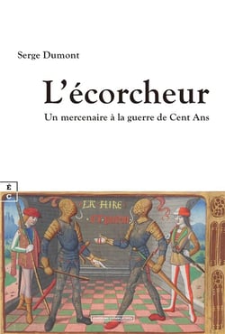 L'écorcheur : Un mercenaire à la guerre de cent ans