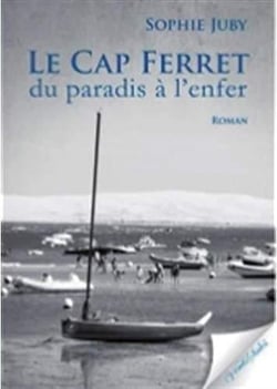 Le cap ferret - du paradis à l'enfer
