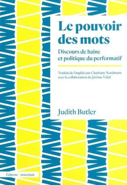 Le pouvoir des mots - discours de haine et politique du performatif