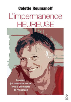 L'impermanence heureuse : comment j'ai transformé ma vie avec Swami Prajnanpad
