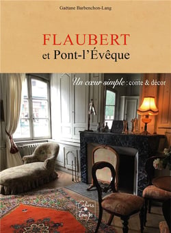 Flaubert et pont-l'eveque - un coeur simple, conte et decor