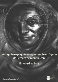 L'Antiquité expliquée et représentée en figures, de Bernard de Montfaucon : histoire d'un livre