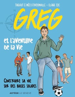 Greg et l'aventure de la vie : Construire sa vie sur des bases solides