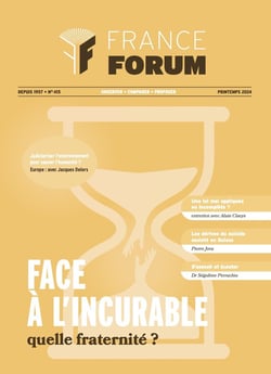 France forum n.415 : Face à l'incurable : Quelle fraternité ?