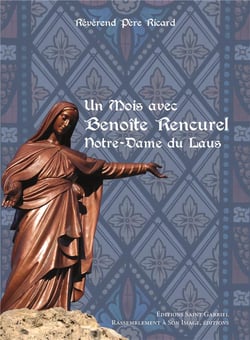Un mois avec Benoîte Rencurel - Notre-Dame du Laus