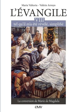 L'Evangile tel qu'il m'a été révélé simplifié Tome 8 - la conversion de Marie de Magdala