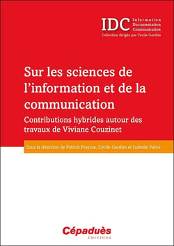 Sur les sciences de l'information et de la communication - contributions hybrides autour des travaux de Viviane Couzinet