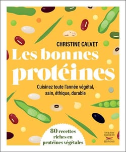 Les bonnes protéines : 80 recettes riches en protéines végétales