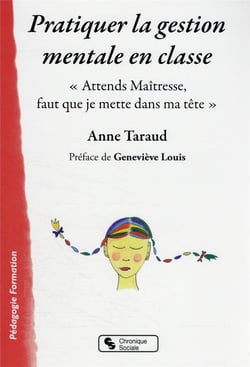 Pratiquer la gestion mentale en classe : "Attends Maîtresse, faut que je mette dans ma tête"