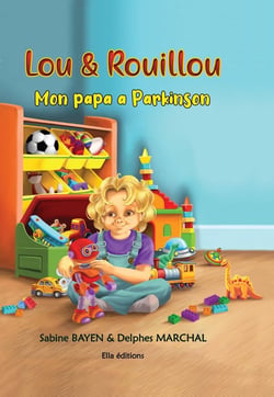 Lou & Rouillou : Mon papa a Parkinson