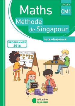 La méthode de Singapour : CM1 - guide pédagogique