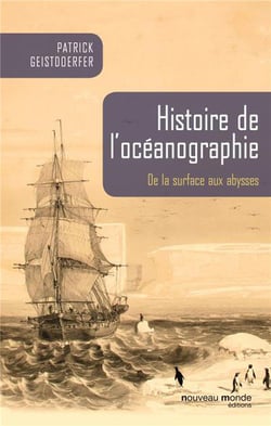 Histoire de l'océanographie - de la surface aux abysses