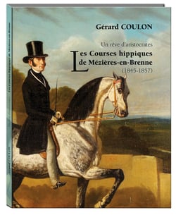 Un rêve d'aristocrates - les courses hippiques de Mézières-en-Brenne (1845-1857)