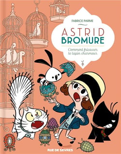 Astrid Bromure Tome 6 : comment fricasser le lapin charmeur