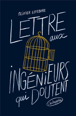 Lettre aux ingenieurs qui doutent