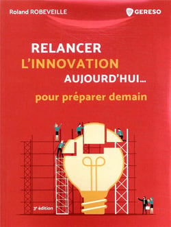 Relancer l'innovation aujourd'hui... pour préparer demain (3e édition)