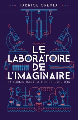Le laboratoire de l'imaginaire : La chimie dans la science-fiction