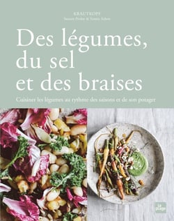 Des légumes, du sel et des braises : Cuisiner les légumes au rythme des saisons et de son potager