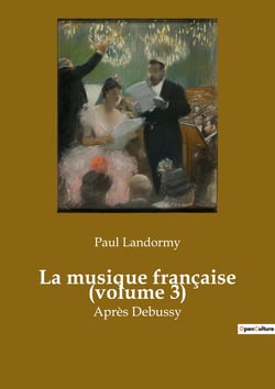 La musique française (volume 3) : L'émergence d'une nouvelle ère musicale en France