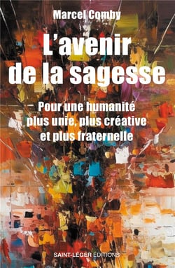 L'avenir de la sagesse : Pour une humanité plus unie, plus créative et plus fraternelle