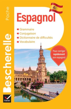Bescherelle langues : Espagnol : l'essentiel sur la langue espagnole