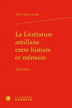 La littérature antillaise entre histoire et mémoire - 1935-1995
