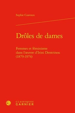 Drôles de dames : femmes et féminisme dans l'?uvre d'Irini Dentrinou (1879-1974)