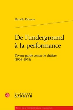 De l'underground à la performance : l'avant-garde contre le théâtre (1963-1973)