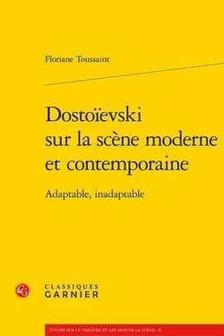 Dostoievski sur la scène moderne et contemporaine : Adaptable, inadaptable
