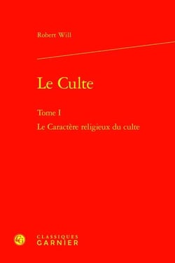 Le Culte Tome 1 : Le Caractère religieux du culte
