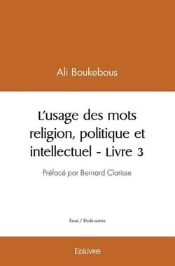 L usage des mots religion, politique et intellectuel - livre 3
