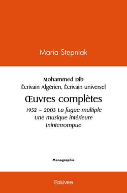 Mohammed dib 1920  2003 ecrivain algerien ecrivain universel - oeuvres completes 1952  2003 la fug