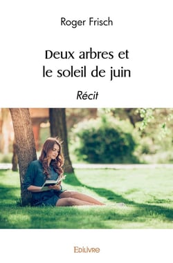 Deux arbres et le soleil de juin : Récit