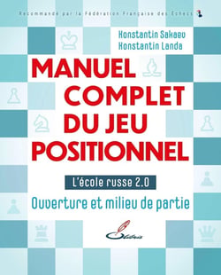 Manuel complet du jeu positionnel Tome 1 : L'école russe 2.0 : Ouverture et milieu de partie