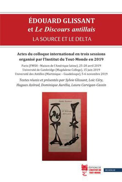 Edouard glissant et le discours antillais : la source et le delta