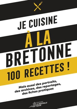 Je cuisine à la bretonne : 100 recettes ! Mais aussi des portraits, des archives, des reportages, des fiches pratiques