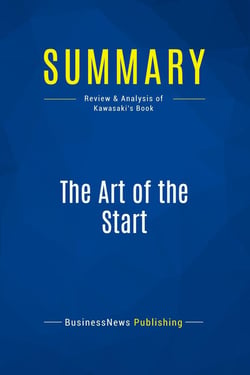 Summary: The Art of the Start : Review and Analysis of Kawasaki's Book