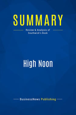 Summary: High Noon : Review and Analysis of Southwick's Book