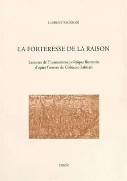La forteresse de la raison. lectures de l'humanisme politique florentin, d'apres l'oeuvre de colucci