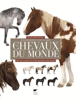 Tous les chevaux du monde - près de 570 races et types décrits et illustrés